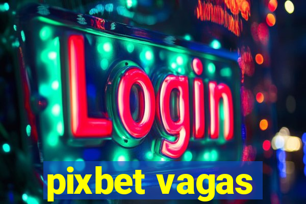 pixbet vagas
